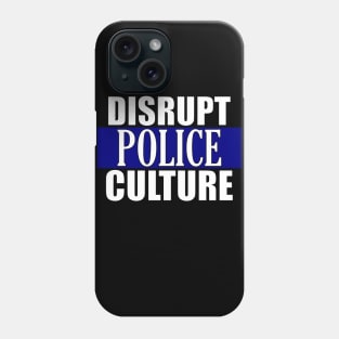 Disrupt Police Culture Phone Case