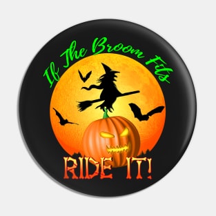 If The Broom Fits Ride It! Funny Halloween Pin