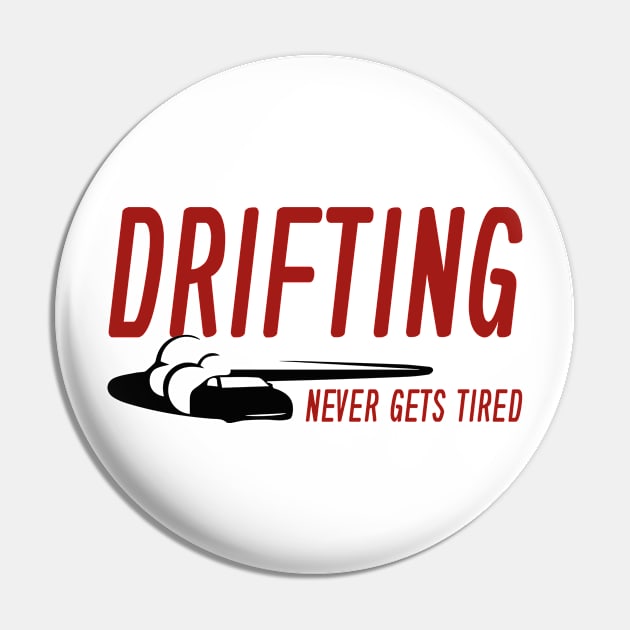 Drifting Never Gets Tired Pin by VectorPlanet