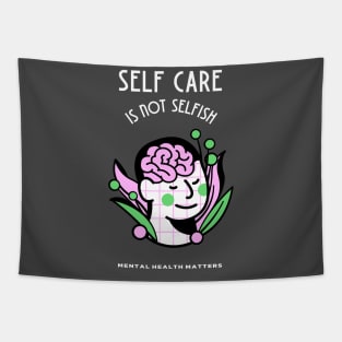 Self Care is Not Selfish - Mental Health Matters Tapestry