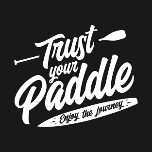 Trust Your Paddle white T-Shirt