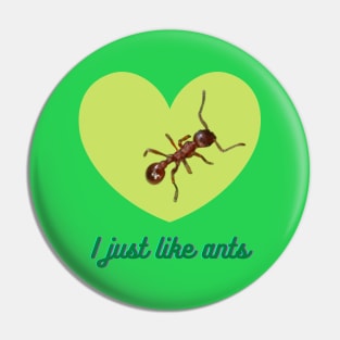 I just like ants Pin