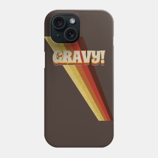 Gravy! Phone Case