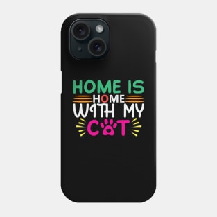 Home Is With My Cat Phone Case