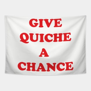 Give Quiche a Chance Tapestry