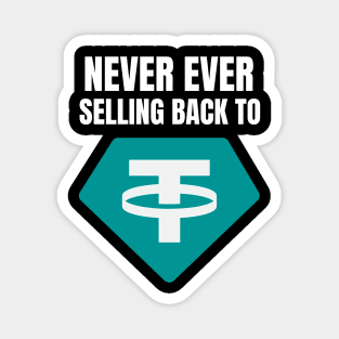 Never ever selling back to Tether Magnet