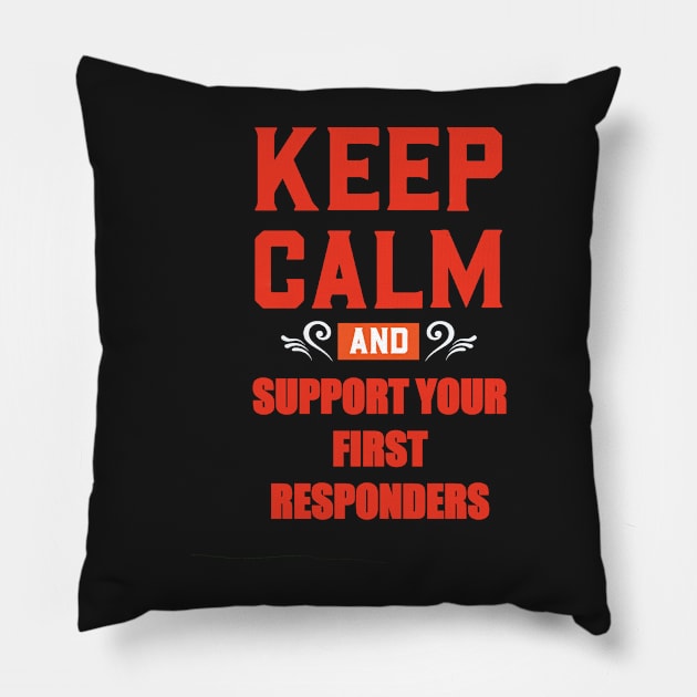 KEEP CALM AND SUPPORT YOUR FIRST RESPONDERS RED Pillow by sailorsam1805