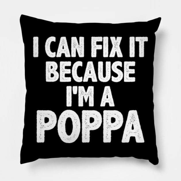 Funny i can fix it because i'm a poppa Pillow by MinyMerch