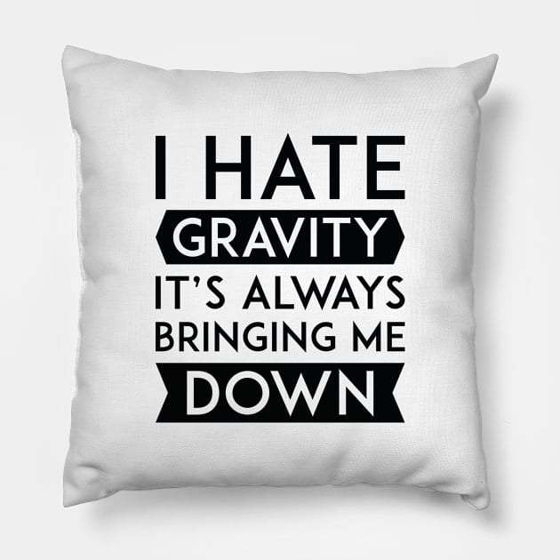 I Hate Gravity Pillow by LuckyFoxDesigns