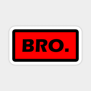 BRO. Bold Stylish Statement Bruh Design Magnet