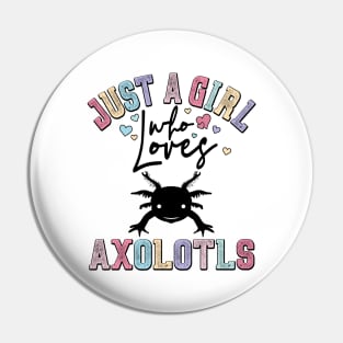 Just a Girl Who Loves Axolotls Pin