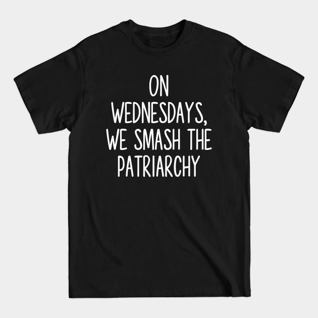 Disover On Wednesday’s we smash the patriarchy - Feminist - T-Shirt