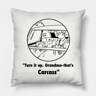 carcass turn it up grandma Pillow