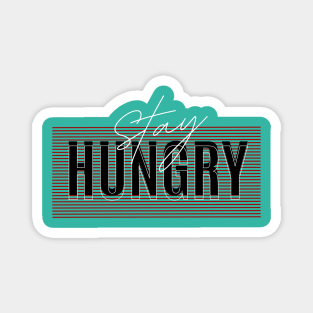 stay hungry Magnet