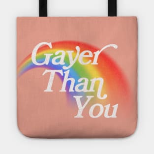 Gayer Than You Tote