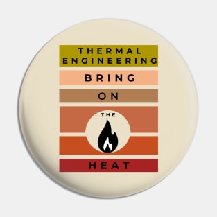 Thermal Engineering, Bring on the Heat Pin