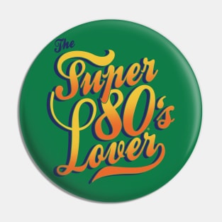 THE SUPER 80's LOVER Pin