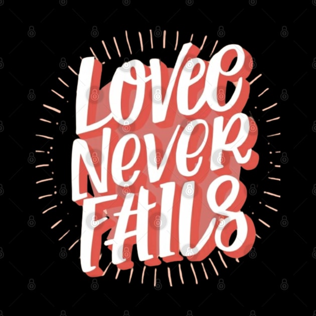 Love Never Fails by Oasis Designs