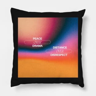 Peace Over Drama Distance Over Disrespect Pillow