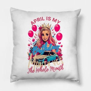 Funny April Is My Birthday Yes The Whole Month Birthday Pillow
