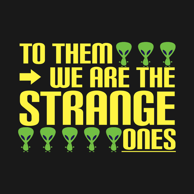 Aliens - to them we are the strange ones by Alien-thang