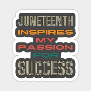 Juneteenth Inspires My Passion for Success Magnet