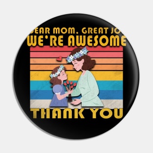 Dear Mom Great Job We're Awesome Pin