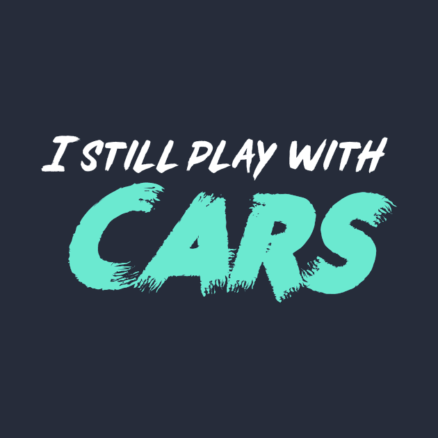 I still play with cars by Sloop