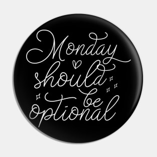 Monday Should Be Optional Pin