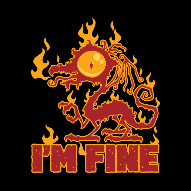 I'm Fine Burning Dragon by fizzgig