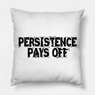 Persistence Pays Off Pillow