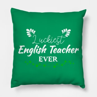 Luckiest English Teacher Ever! - Saint Patrick's Day Teacher's Appreciation Pillow