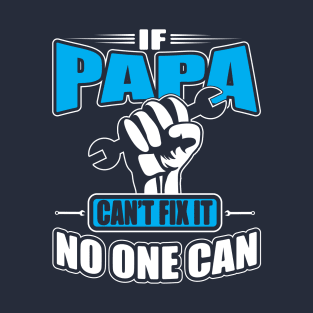 Only Papa Can Fix It T-Shirt