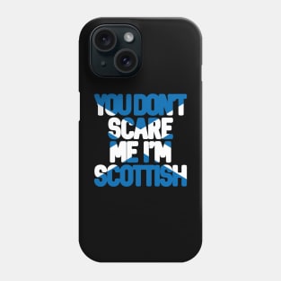 You Don't Scare Me I'm Scottish Text Slogan - Saltire Text Phone Case