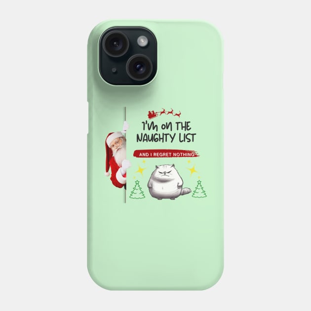 Christmas Gift "I'm on the Naughty List and I Regret Nothing" Phone Case by Papilio Art