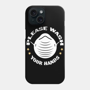 Please Wash Your Hands Phone Case