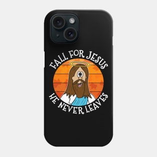 Fall For Jesus He Never Leaves Autumn Christian Phone Case