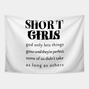 short girls | new girl shirt |tall girl |quotes |small girl| funny shirts for her Tapestry