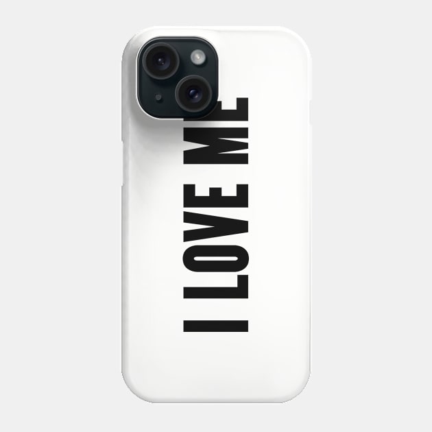 Silly - I Love Me - Cute Slogan Funny Statement Phone Case by sillyslogans