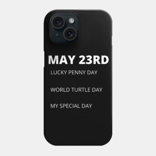 My 23rd birthday, special day and the other holidays of the day. Phone Case