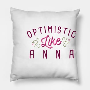 Optimistic like Anna Pillow