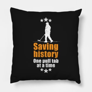 Metal detecting tshirt - saving history one pull tab at a time Pillow