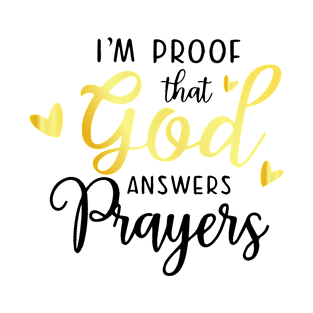 I am Proof God Answers Prayers T-Shirt