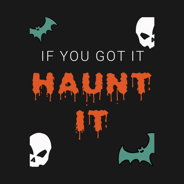 If You Got It Haunt It Halloween Special by sassySarcastic