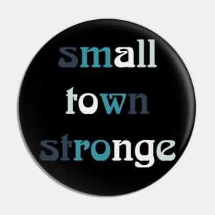 Small Town Strong Font Pin