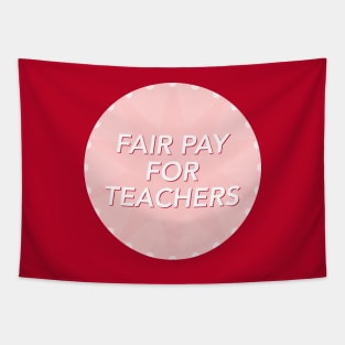 Fair Pay For Teachers - Increase Teacher Salary Tapestry