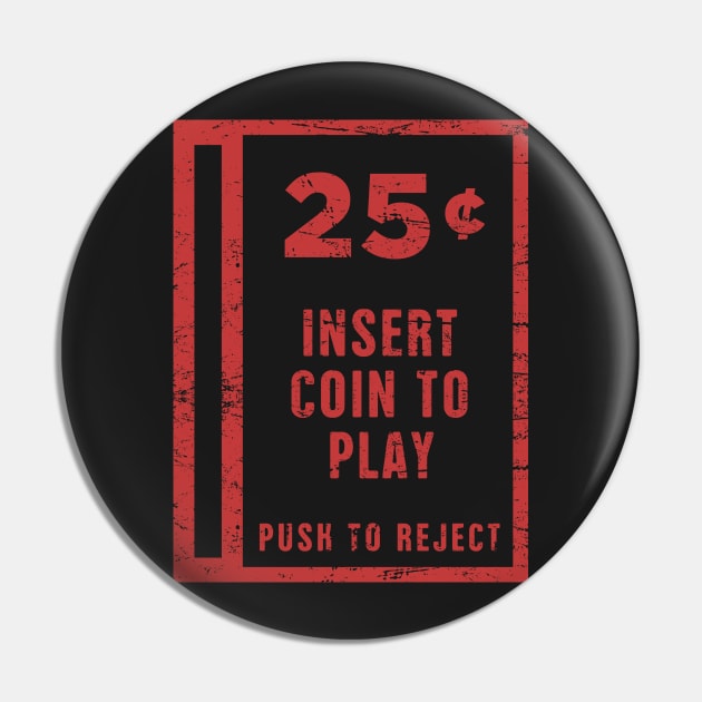 Insert Coin | Arcade Game Pin by MeatMan