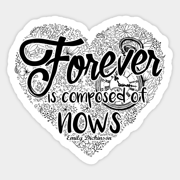 Emily Dickinson Forever Is Composed Of Nows Poetry Quote Gift Emily Dickinson Autocollant Teepublic Fr