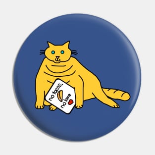 Hungry Cat says No Tacos No Love Pin