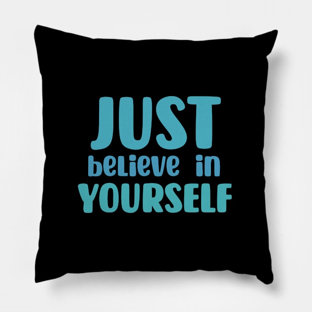 Just believe in yourself Pillow by maryamazhar7654